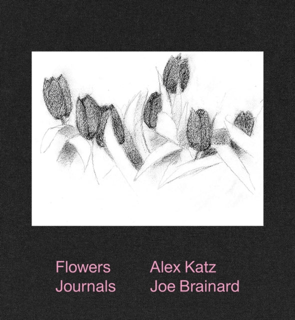 Book cover of: Alex Katz & Joe Brainard: Flowers Journals. By: Alex Katz