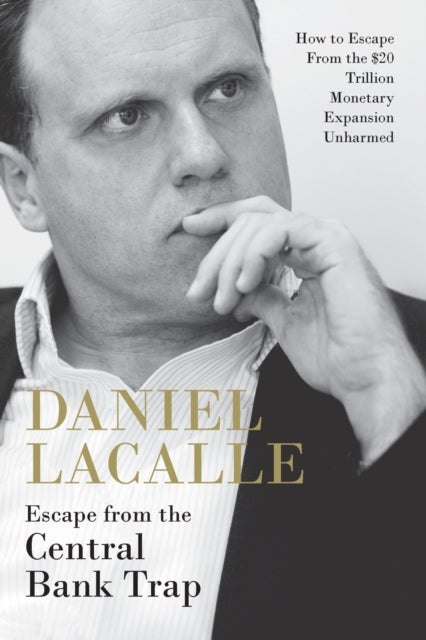 Book cover of: Escape from the Central Bank Trap. By: Daniel Lacalle