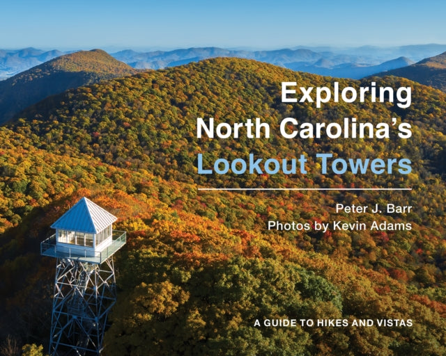 Book cover of: Exploring North Carolina's Lookout Towers. By: Peter J. Barr