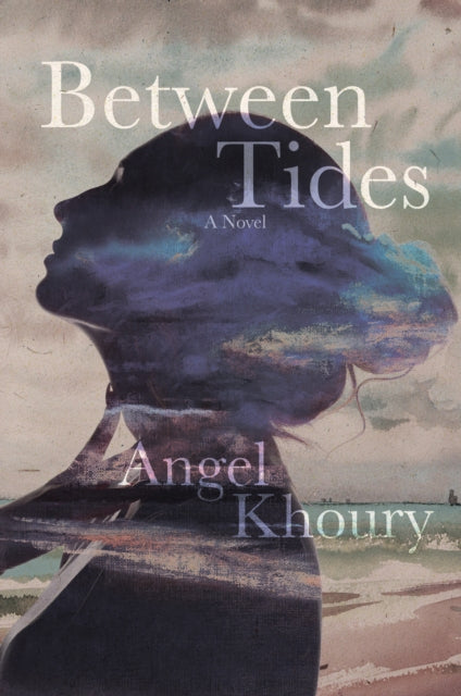 Book cover of: Between Tides. By: Angel Khoury