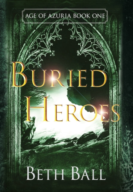 Book cover of: Buried Heroes. By: Beth Ball