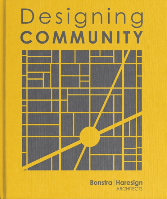 Book cover of: Designing Community. By: Bonstra Architects
