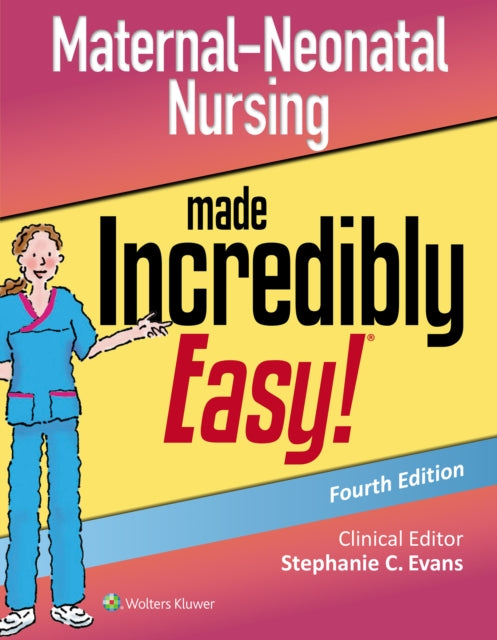 Book cover of: Maternal-Neonatal Nursing Made Incredibly Easy. By: Stephanie Evans