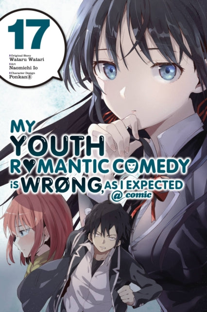 Book cover of: My Youth Romantic Comedy Is Wrong, As I Expected @ comic, Vol. 17 (manga). By: 渡航