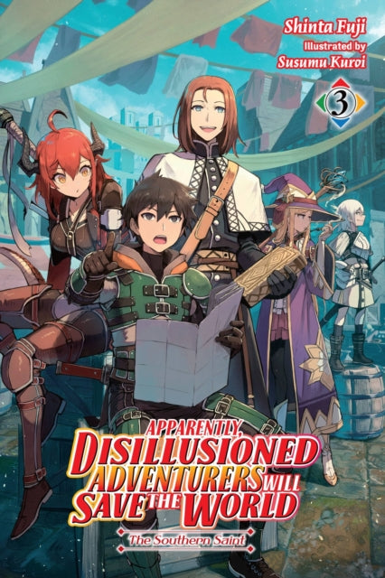 Book cover of: Apparently, Disillusioned Adventurers Will Save the World, Vol. 3 (light novel). By: Shinta Fuji