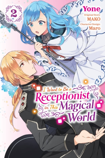 Book cover of: I Want to Be a Receptionist in This Magical World, Vol. 2 (manga). By: MAKO