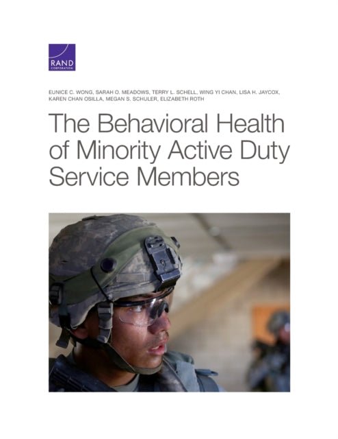 Book cover of: Behavioral Health of Minority Active Duty Service Members. By: Eunice C. Wong