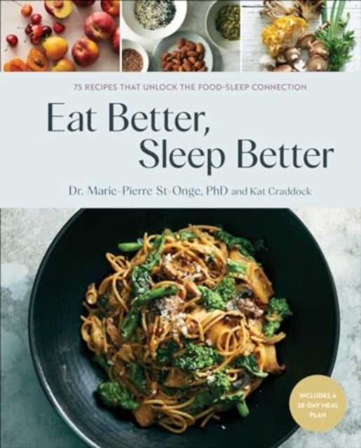 Book cover of: Eat Better, Sleep Better. By: Marie-Pierre St-Onge