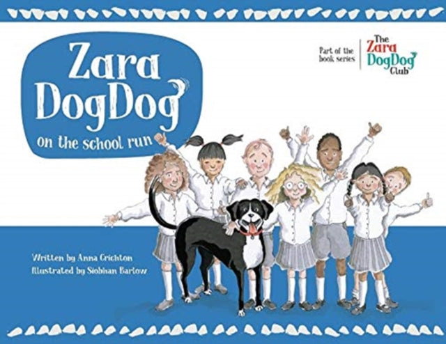 Book cover of: Zara DogDog on the school run. By: Anna Crichton