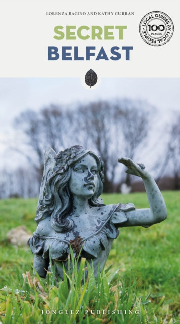 Secret Belfast Guide, A guide to the unusual and unfamiliar 9782361957131 Kathy Curran