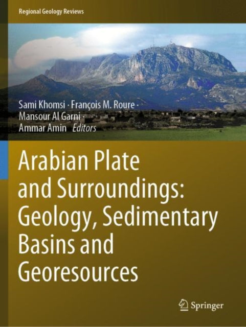 Book cover of: Arabian Plate and Surroundings: Geology, Sedimentary Basins and Georesources. By: Sami Khomsi