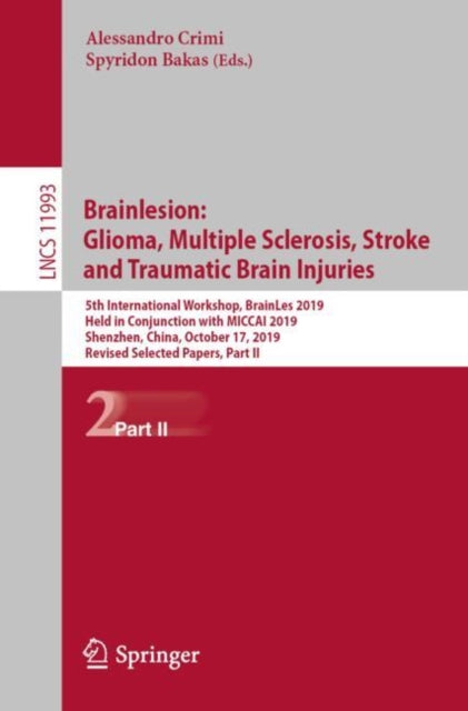 Book cover of: Brainlesion: Glioma, Multiple Sclerosis, Stroke and Traumatic Brain Injuries. By: Alessandro Crimi