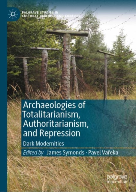 Book cover of: Archaeologies of Totalitarianism, Authoritarianism, and Repression. By: James Symonds