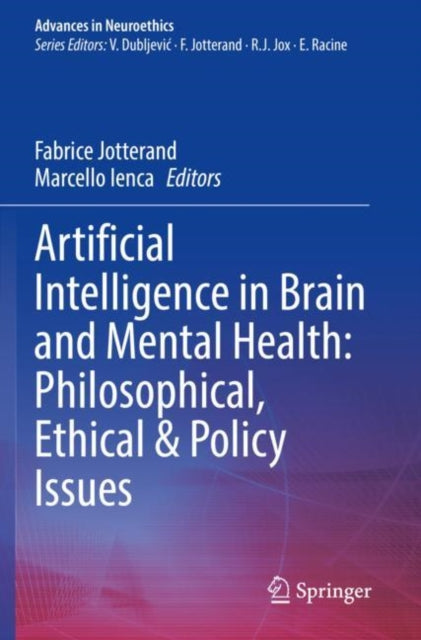 Book cover of: Artificial Intelligence in Brain and Mental Health: Philosophical, Ethical & Policy Issues. By: Fabrice Jotterand