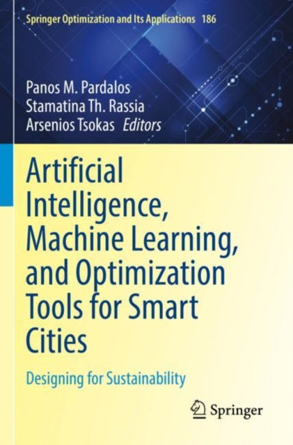 Book cover of: Artificial Intelligence, Machine Learning, and Optimization Tools for Smart Cities. By: Panos M. Pardalos