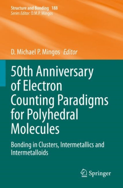Book cover of: 50th Anniversary of Electron Counting Paradigms for Polyhedral Molecules. By: D. Michael P Mingos