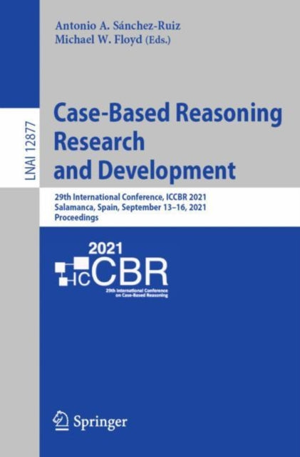 Book cover of: Case-Based Reasoning Research and Development. By: Antonio A. Sánchez-Ruiz