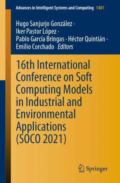 Book cover of: 16th International Conference on Soft Computing Models in Industrial and Environmental Applications (SOCO 2021). By: Hugo Sanjurjo González