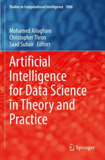 Book cover of: Artificial Intelligence for Data Science in Theory and Practice. By: Mohamed Alloghani