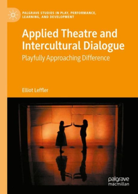 Book cover of: Applied Theatre and Intercultural Dialogue. By: Elliot Leffler