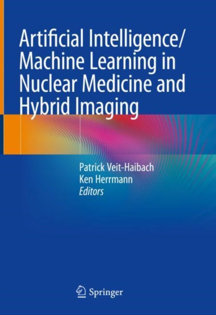 Book cover of: Artificial Intelligence/Machine Learning in Nuclear Medicine and Hybrid Imaging. By: Alexis de Vos