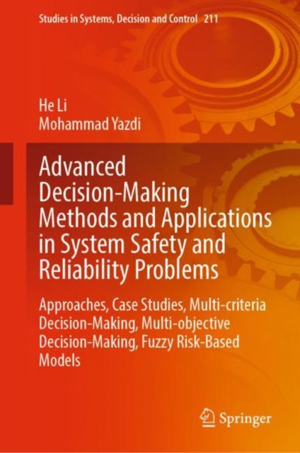 Book cover of: Advanced Decision-Making Methods and Applications in System Safety and Reliability Problems. By: He Li