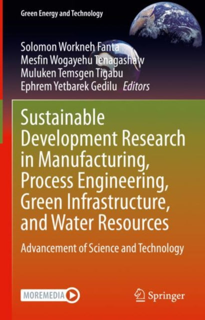 Book cover of: Sustainable Development Research in Manufacturing, Process Engineering, Green Infrastructure, and Water Resources. By: Solomon Workneh Fanta