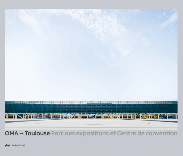 Book cover of: OMA - Toulouse Parc des expositions et Centre de convention. By: Dominique Boudet