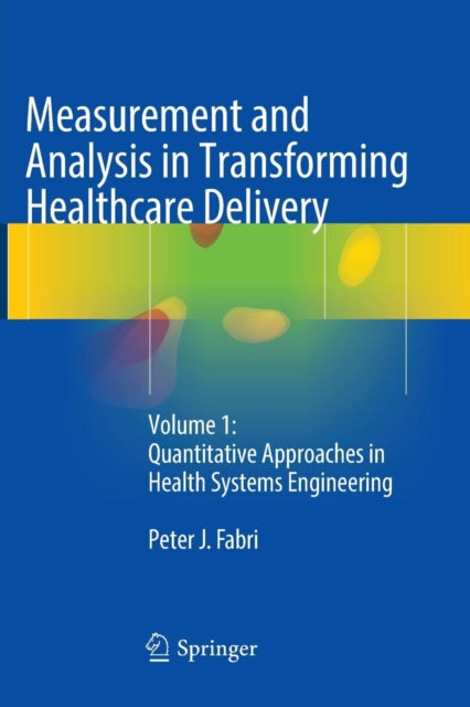 Book cover of: Measurement and Analysis in Transforming Healthcare Delivery. By: Peter J. Fabri
