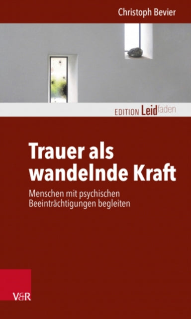 Book cover of: Trauer als wandelnde Kraft. By: Christoph Bevier