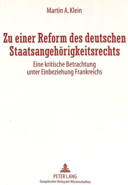 Book cover of: Zu einer Reform des deutschen Staatsangehoerigkeitsrechts. By: Martin A. Klein