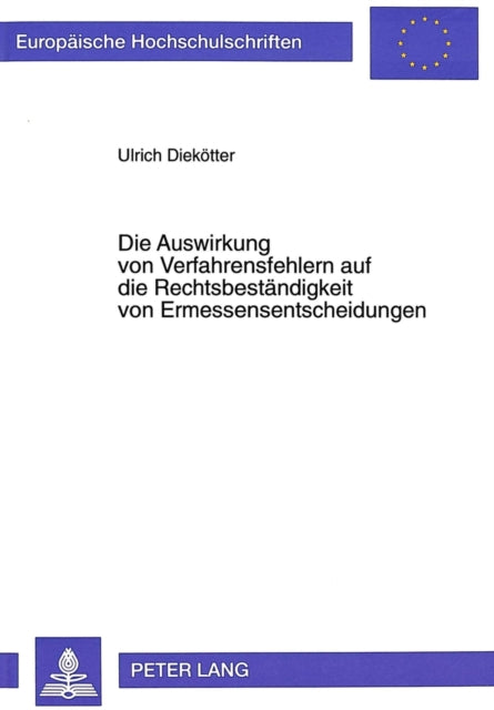 Book cover of: Die Auswirkung von Verfahrensfehlern auf die Rechtsbestaendigkeit von Ermessensentscheidungen