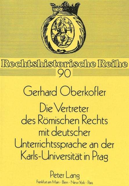 Book cover of: Die Vertreter des Roemischen Rechts mit deutscher Unterrichtssprache an der Karls-Universitaet in Prag