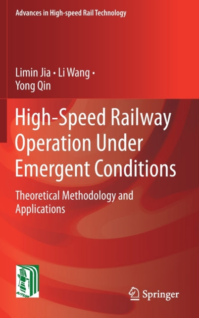 Book cover of: High-Speed Railway Operation Under Emergent Conditions. By: Limin Jia