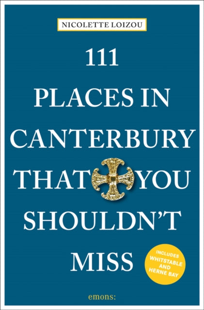Book cover of: 111 Places in Canterbury That You Shouldn't Miss. By: Nicolette Loizou