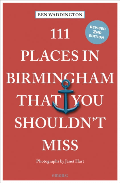 111 Places in Birmingham That You Shouldn't Miss 9783740822682 Ben Waddington