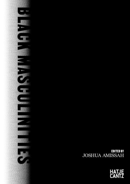 Book cover of: Black Masculinities. By: Joshua Amissah