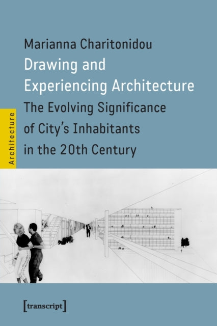 Book cover of: Drawing and Experiencing Architecture. By: Marianna Charitonidou