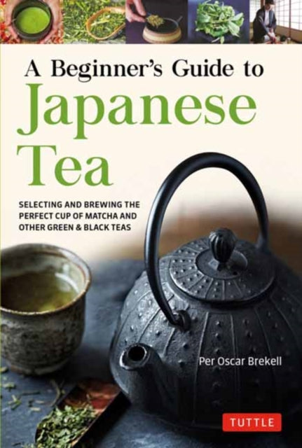 Book cover of: Beginner's Guide to Japanese Tea. By: Per Oscar Brekell