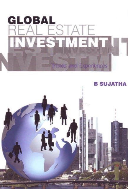 Book cover of: Global Real Estate Investment. By: B. Sujatha