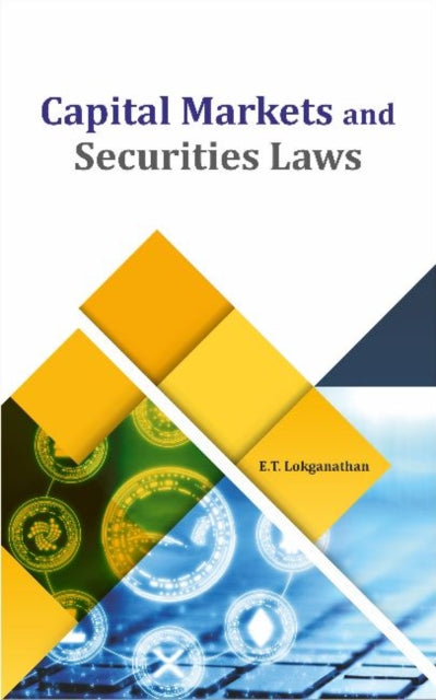 Book cover of: Capital Markets and Securities Laws. By: E. T. Lokganathan