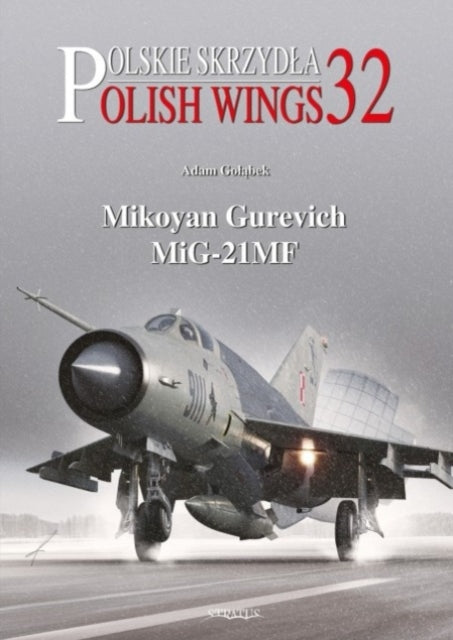 Book cover of: Mikoyan Gurevich MiG-21MF. By: Adam Gołąbek