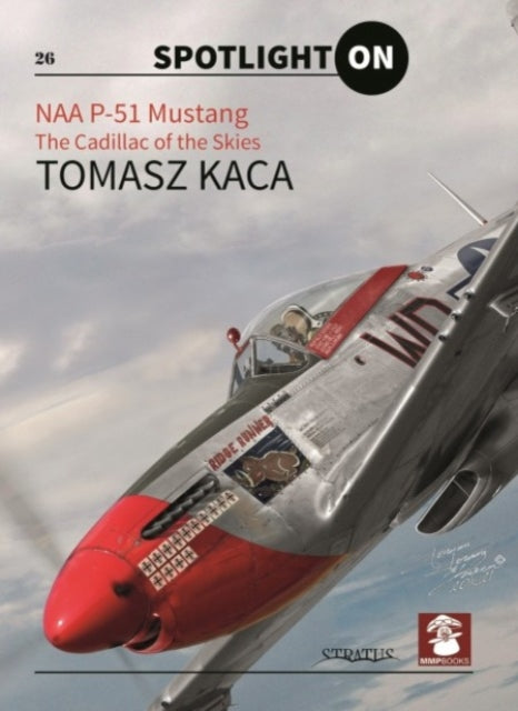 Book cover of: NAA P-51 Mustang. By: Tomasz Kaca