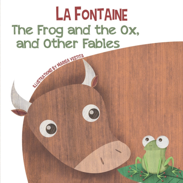 Book cover of: Frog and the Ox, and Other Fables. By: Vestita DE LA FONTAINE