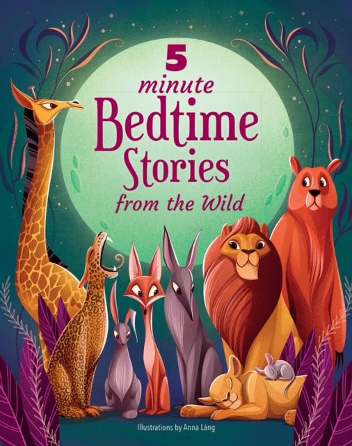 Book cover of: 5 Minute Bedtime Stories From the Wild. By: Daniela Celli