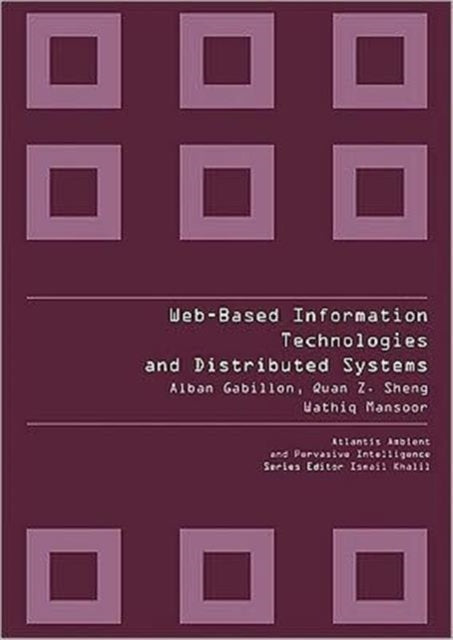 Book cover of: Web-based Information Technologies And Distributed Systems. By: Alban Gabillon