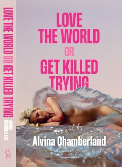 Book cover of: Love The World, or Get Killed Trying. By: Alvina Chamberland