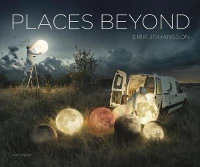Book cover of: Erik Johansson: Places Beyond