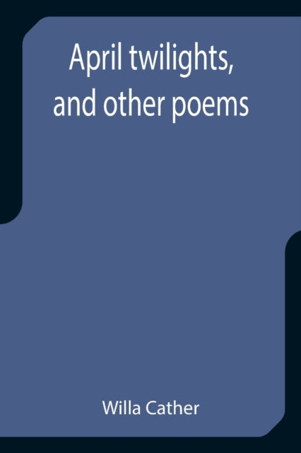 Book cover of: April twilights, and other poems