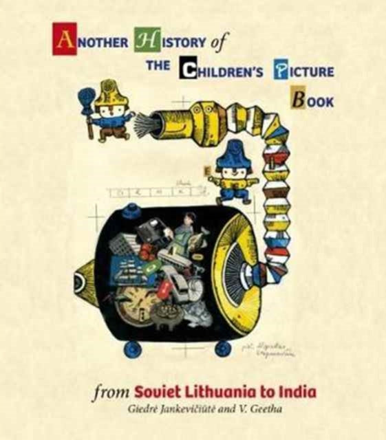 Book cover of: Another History of The Children's Picture Book: from Soviet Lithu. By: Tara Tara Books